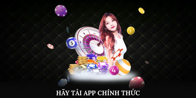 Hãy tải app chính thức